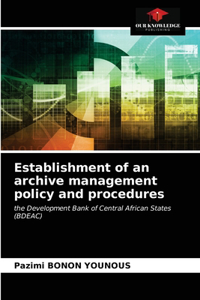 Establishment of an archive management policy and procedures