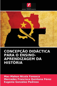 Concepção Didáctica Para O Ensino-Aprendizagem Da História