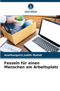 Fesseln für einen Menschen am Arbeitsplatz