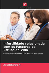 Infertilidade relacionada com os Factores de Estilos de Vida