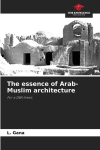 essence of Arab-Muslim architecture