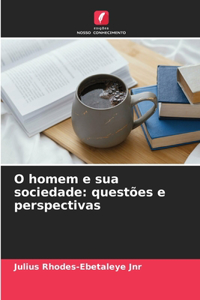 O homem e sua sociedade
