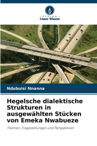 Hegelsche dialektische Strukturen in ausgewählten Stücken von Emeka Nwabueze