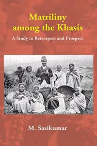 Matriliny among the Khasis: A Study in Retrospect and Prospect