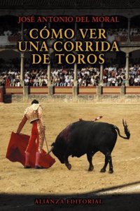 Como ver una corrida de toros / How to Watch a Bullfight