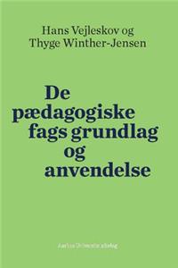 de Paedagogiske Fags Grundlag Og Anvendelse