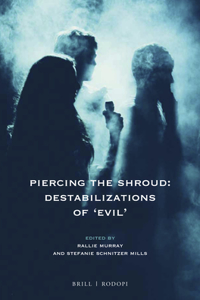 Piercing the Shroud: Destabilizations of 'Evil'