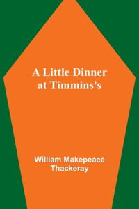 A Little Dinner at Timmins's