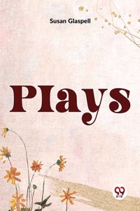 Plays Susan Glaspell