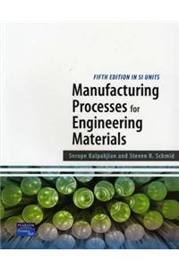 Manufacturing Processes for Engineering Materials SI