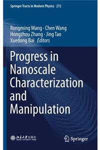 Progress in Nanoscale Characterization and Manipulation