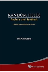 Random Fields: Analysis and Synthesis (Revised and Expanded New Edition)