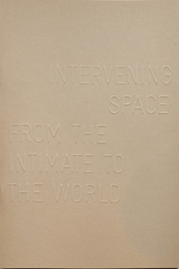 Intervening Space: From the Intimate to the World