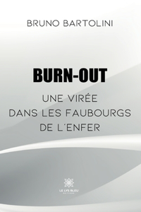 Burn-out: Une virée dans les faubourgs de l'enfer