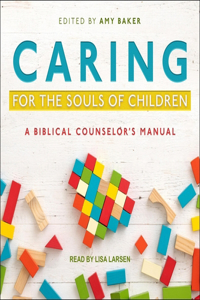 Caring for the Souls of Children Lib/E