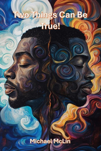 Two Things Can Be True!