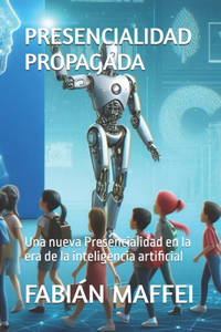 Presencialidad Propagada: Una nueva Presencialidad en la era de la inteligencia artificial