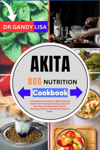 AKITA DOG NUTRITION Cookbook