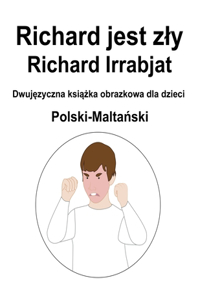 Polski-Maltański Richard jest zly / Richard Irrabjat Dwujęzyczna książka obrazkowa dla dzieci