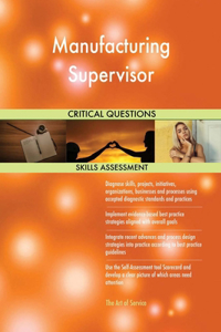 Manufacturing Supervisor Critical Questions Skills Assessment
