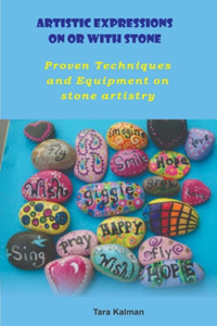 Artistic Expressions On Or With Stone