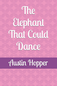 The Elephant That Could Dance