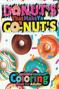 Donut's That Make Ya Go-Nut's