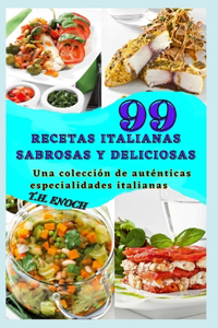 99 Recetas Italianas Sabrosas Y Deliciosas