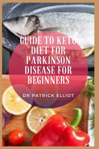 Guide to Keto Diet For Parkinson Disease For Beginners