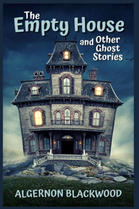 The Empty House and Other Ghost Stories