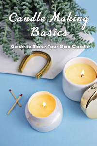 Candle Making Basics