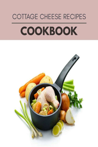 Cottage Cheese Recipes Cookbook