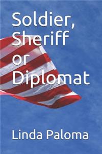 Soldier, Sheriff or Diplomat