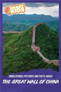 Unbelievable Pictures and Facts About The Great Wall of China