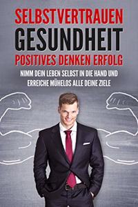 Selbstvertrauen, Gesundheit, Positives Denken und Erfolg
