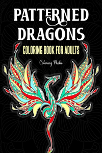 Patterned Dragons Coloring Book for Adults