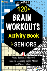 120+ BRAIN WORKOUTS Activity Book For SENIORS; Vol. 1