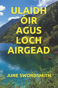 Ulaidh Óir Agus Loch Airgead