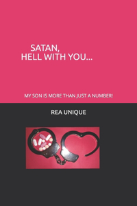 Satan, Hell with You...