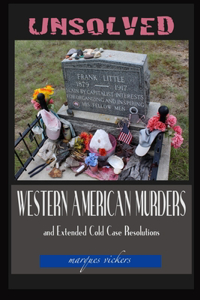 Unsolved Western American Murders and Extended Cold Case Resolutions