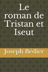 Le roman de Tristan et Iseut
