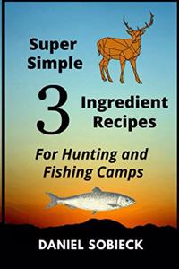 Super Simple 3 Ingredient Recipes