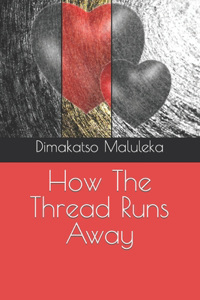 How The Thread Runs Away
