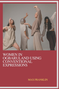 WOMEN IN OGBARULAND USING Conventional Expressions
