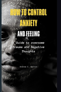 How to control Anxiety and feeling