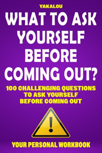 What To Ask Yourself Before Coming Out?