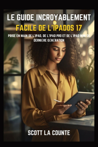 Guide Incroyablement Facile De L'iPadOS 17