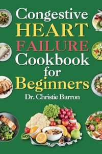 Congestive Heart Failure Cookbook for Beginners