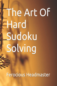 Art Of Hard Sudoku Solving