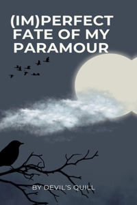 (Im)Perfect Fate of My Paramour